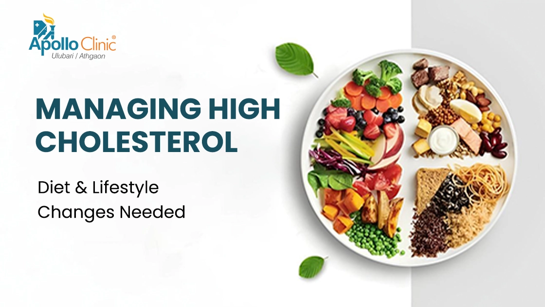 Managing High Cholesterol: Diet & Lifestyle Changes Needed to Note
